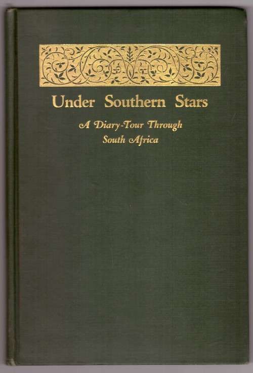 Under Southern Stars - A Diary Tour Through South Africa (1923) SIGNED