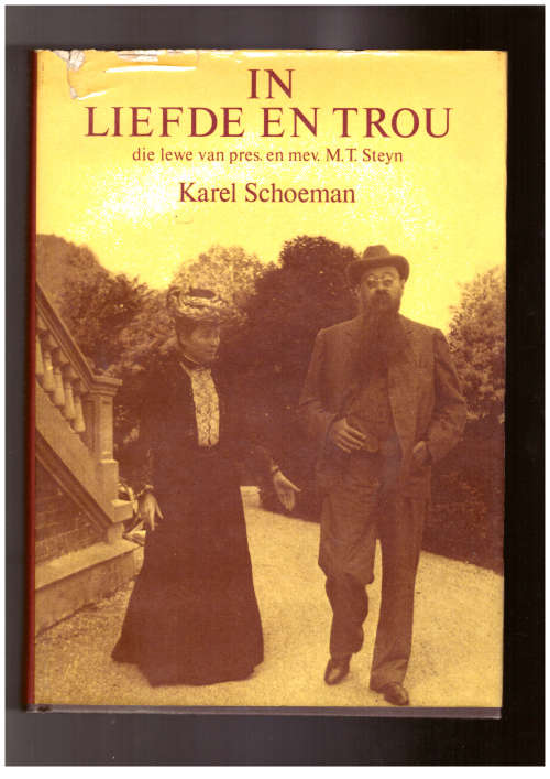 In Liefde en Trou, die lewe van pres. en mev. M.T. Steyn (Karel Schoeman)