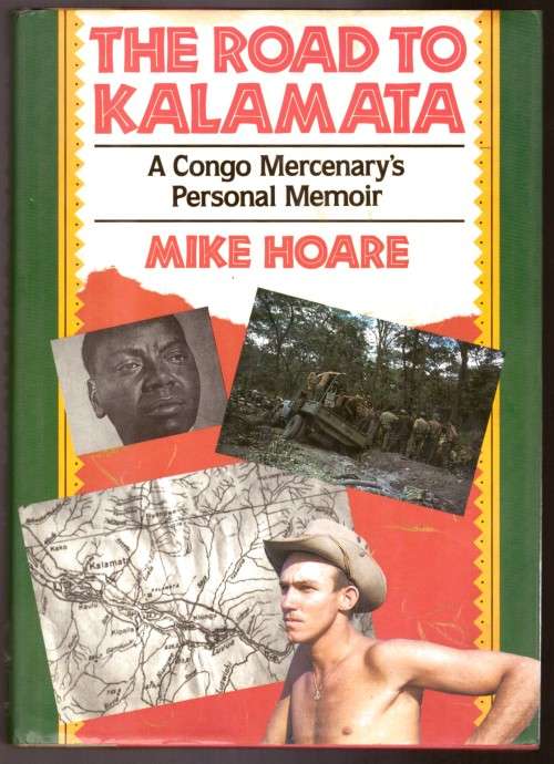 The Road to Kalamata, A Congo Mercenary`s Personal Memoir (Mike Hoare)