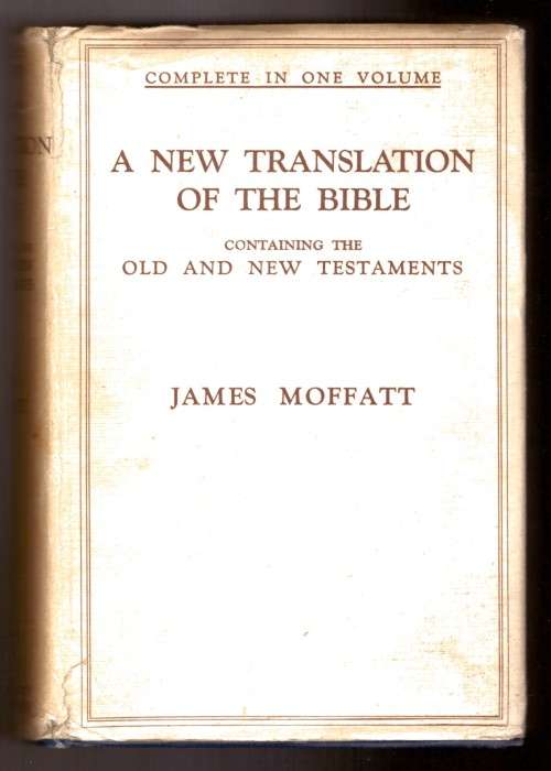 A new translation of the bible, containing the old and new testaments - James Moffatt