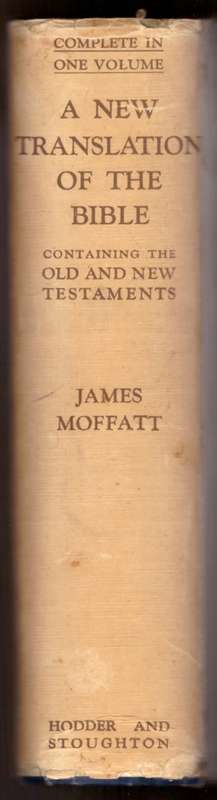 A new translation of the bible, containing the old and new testaments - James Moffatt