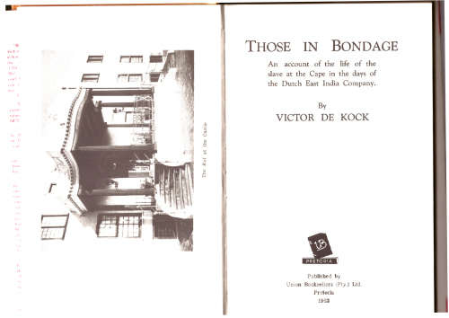 Those in Bondage, An account of the life of the slave at the Cape...