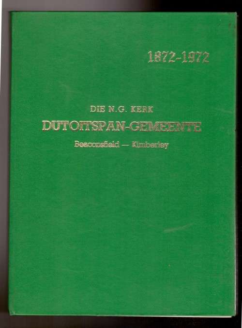Die N.G. Kerk Dutoitspan-Gemeente, Beaconsfield-Kimberley 1872-1972