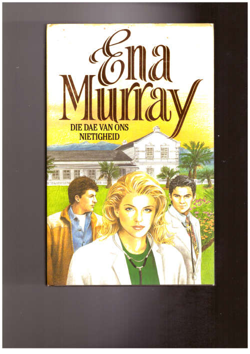 Ena Murray- Die Dae van ons Nietigheid