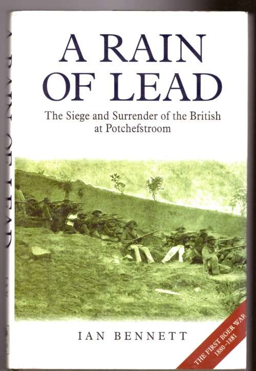 A Rain of Lead - The Siege and Surrender of the British at Potchefstroom