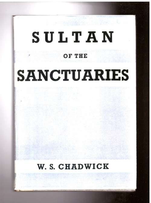 Sultan of the Sanctuaries - W.S. Chadwick