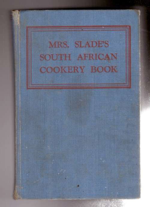 Mrs. Slade`s South African Cookery Books