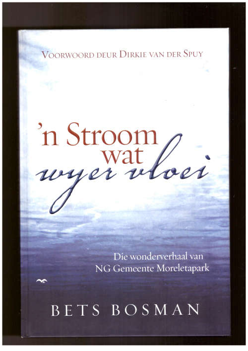 `n Stroom wat wyer vloei, Die wonderverhaal van NG Gemeente Moreletapark