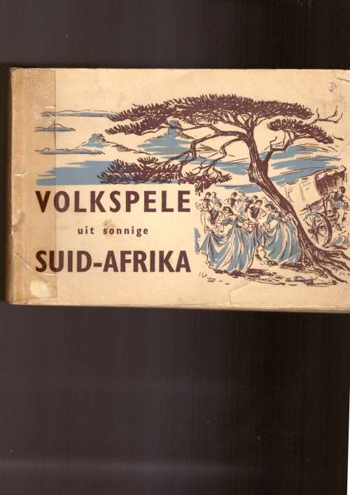 Volkspele uit sonnige Suid-Afrika: `n vyftiental eg Afrikaanse volkspele