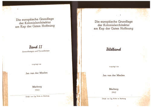 Die Europäische Grundlage de Kolonialarchitektur am Kap der Guten Hoffnung - Band 1 and 2