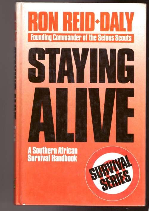 Staying Alive, A South African Survival Book - Ron Reid Daly