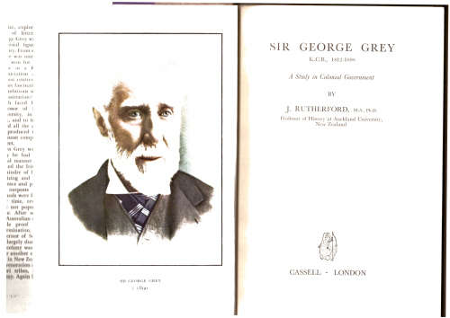Sir George Grey, K.C.B. 1812-1898, A Study in Colonial Government