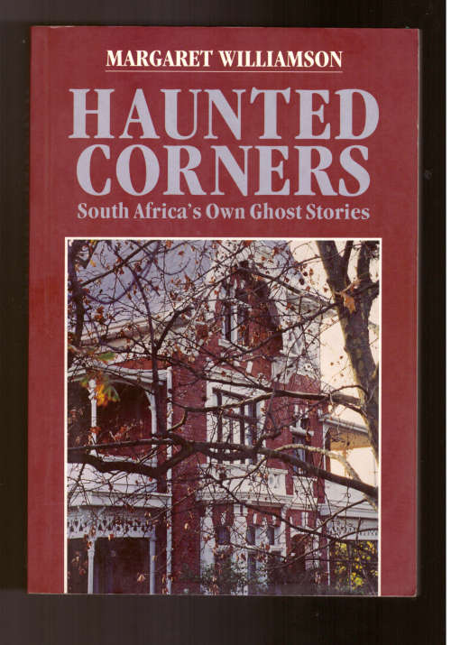 Haunted Corners, South Africa`s Own Ghost Stories
