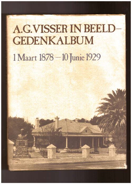 A.G. Visser in Beeld Gedenkalbum 1 Maart 1878 - 10 Junie 1929