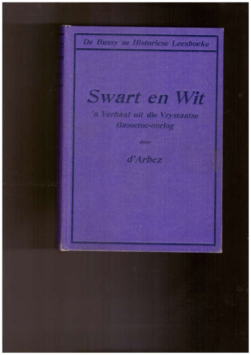 Swart en Wit `n Verhaal uit die Vrystaatse Basoetoe-oorlog