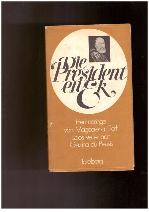 Die President en Ek  Herrinneringe van Magdalena Eloff soos vertel aan Gezina du Plessis