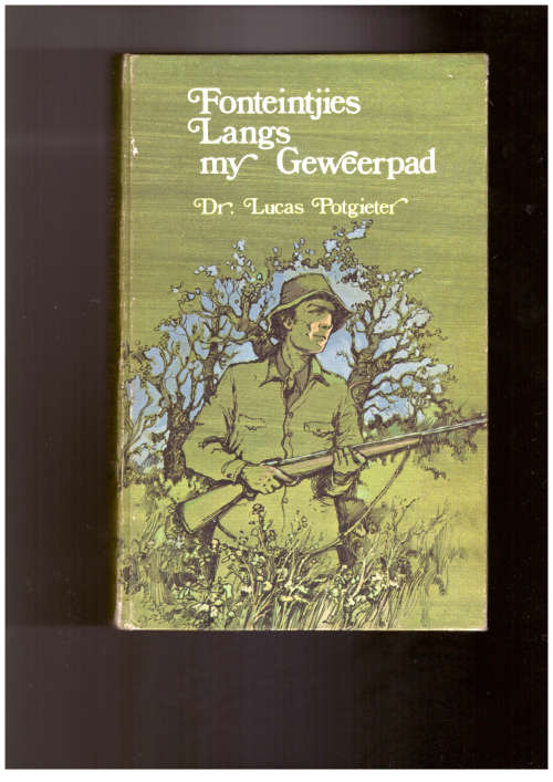 Fonteintjies Langs my Geweerpad - Dr. Lucas Potgieter