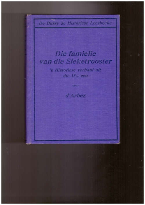 Die famielie van die Sieketrooster, of Die Franse Vlugtelinge `n Historiese verhaal uit die 17de eeu