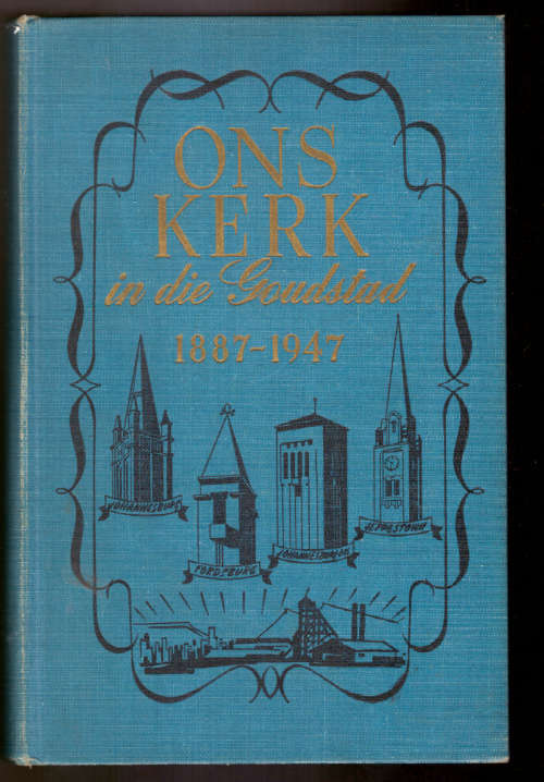 Ons Kerk in die Goudstad 1887-1947