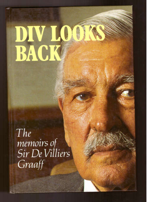 DIV Looks Back The memoirs of Sir De Villiers Graaff