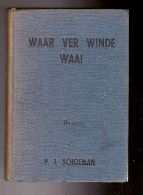 Waar ver winde waai - P.J. Schoeman (eerste uitgawe)