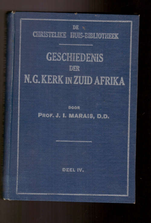 Geskiedenis der N.G. Kerk in Zuid-Afrika, tot op de Grote Trek (1919) Deel IV