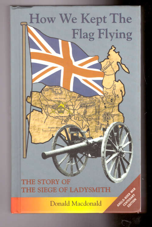 How We Kept The Flag Flying - The Story of the Siege of Ladysmith