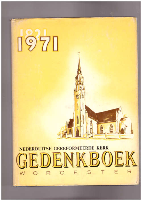 Nederduitse Gereformeerde Kerk Gedenkboek Worcester 1821-1971