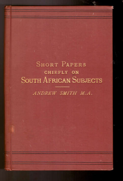 Short Papers Chiefly on South African Subjects (Andrew Smith)
