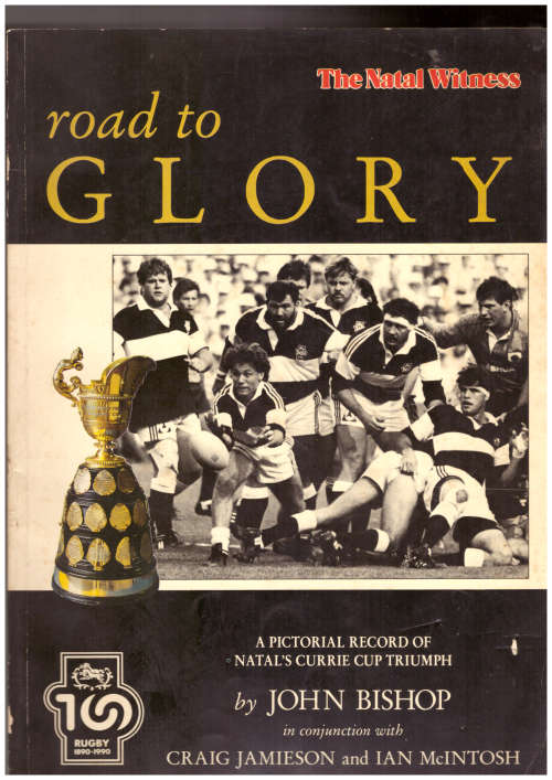 Road to Glory / A Pictorial Record of Natal`s Currie Cup Triumph