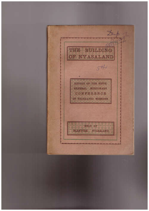 The Building of Nyasaland, report of the fifth general missionary conference of federated missions