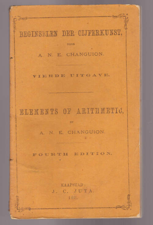 Beginselen der Cijferkunst -Elements of Arithmetic -  A.N.E. Changuion, 1882