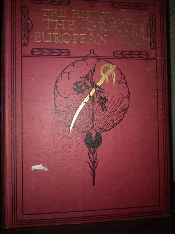 The History Of The Great European War Its Causes And Effects (first world war) 8 of the 10 volumes