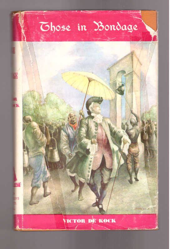 Those in Bondage, An account of the life of the slave at the Cape in the days of the Dutch...
