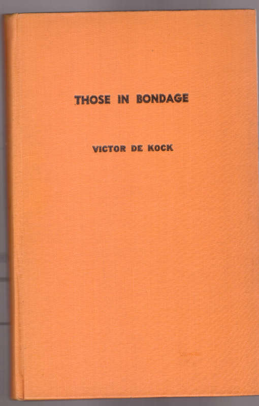 Those in Bondage, An account of the life of the slave at the Cape in the days of the Dutch...
