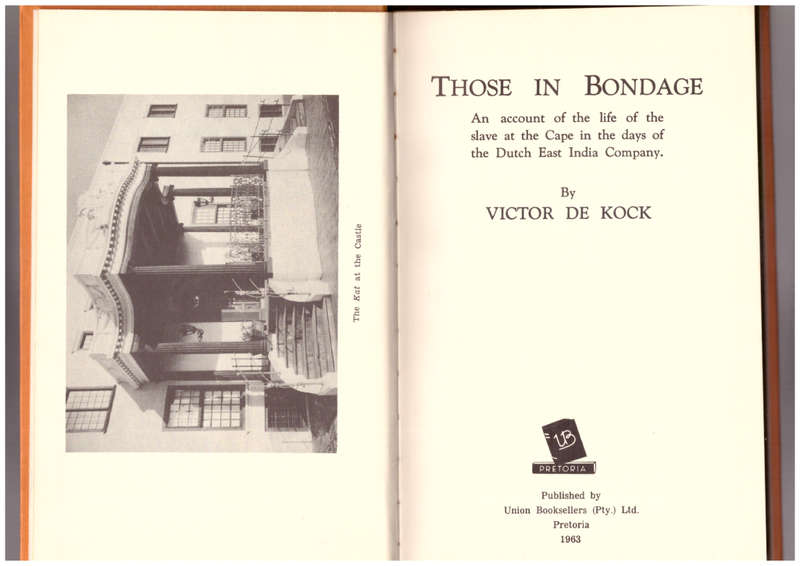 Those in Bondage, An account of the life of the slave at the Cape in the days of the Dutch...