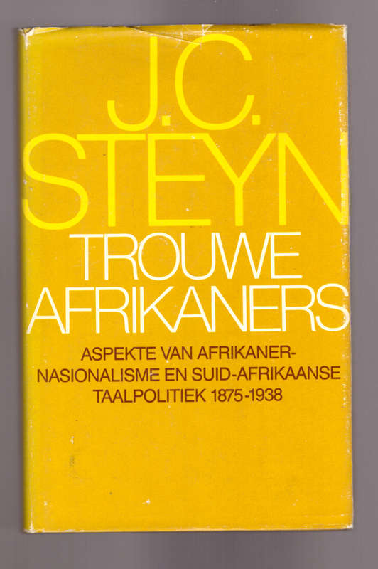 Trouwe Afrikaners, aspekte van Afrikaner Nasionalisme en S.A. taalpolitiek 1875-1938