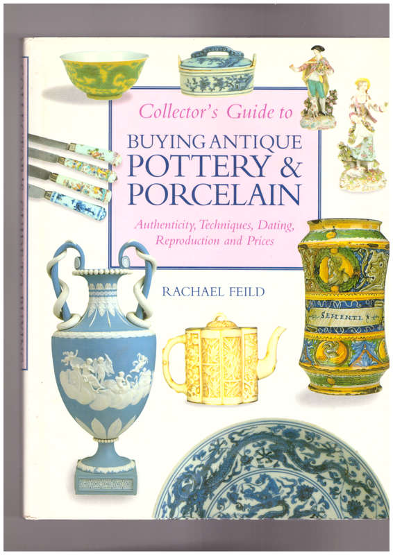 Collector`s Guide to Buying Antique Pottery & Porcelain