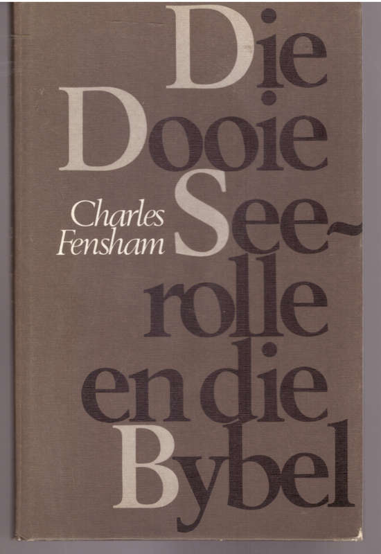 Die Dooie See-rolle en die Bybel, - Charles Fensham