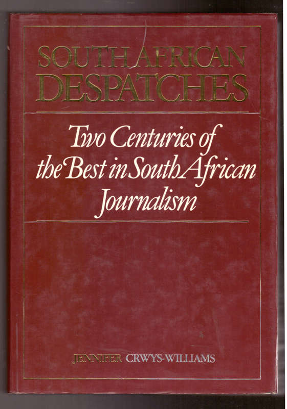 South African Despatches Two Centuries of the Best in South African Journalism