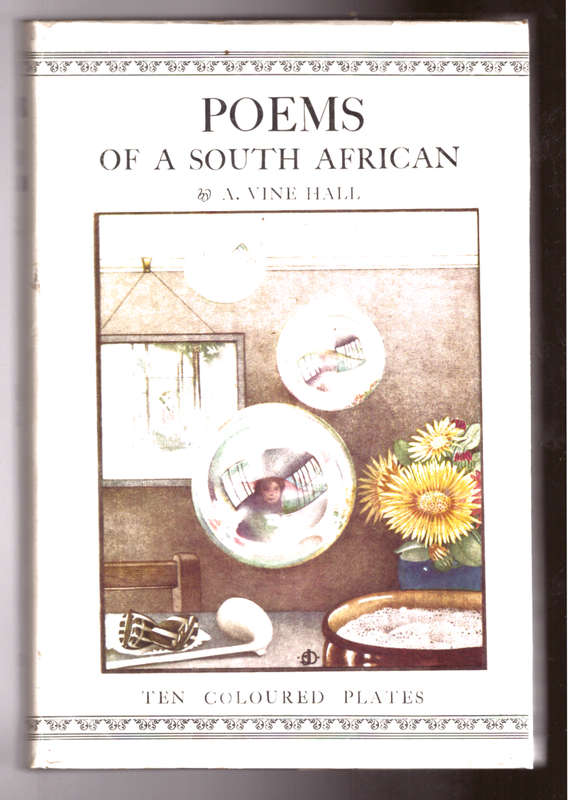 Poems of a South African , the collected verse of Arthur Vine Hall