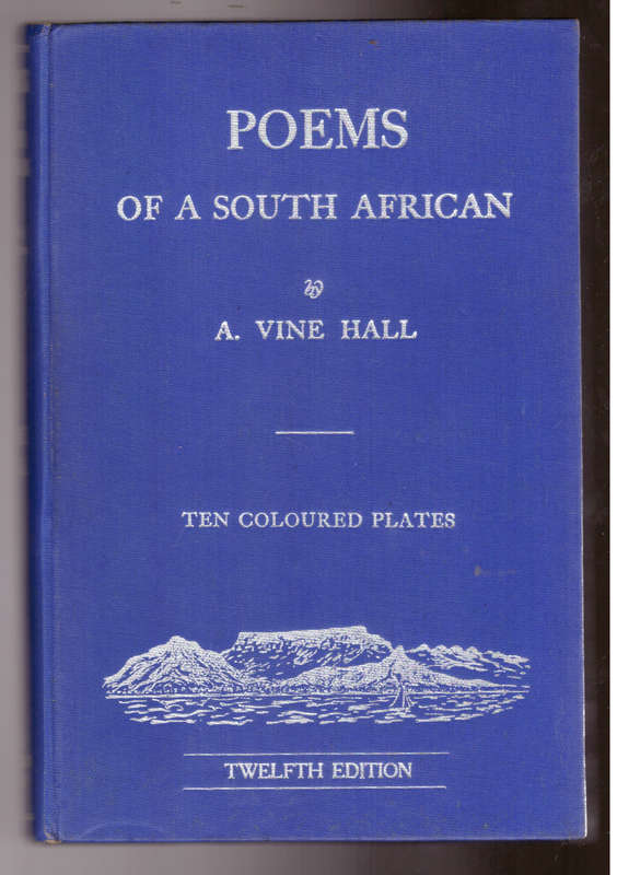 Poems of a South African , the collected verse of Arthur Vine Hall