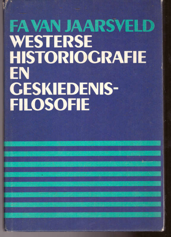 Westerse Historiografie en Geskiedenis-Filosofie (F.A. van Jaarsveld)
