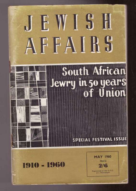 Jewish Affairs - 1910-1960, South African Jewry in 50 years of Union - Special Festival Issue