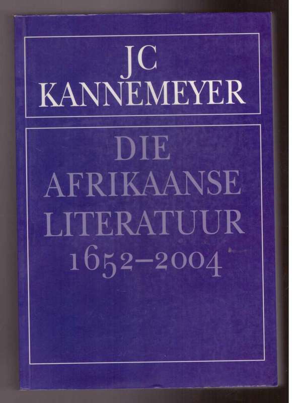 Die Afrikaanse Literatuur 1652-2004
