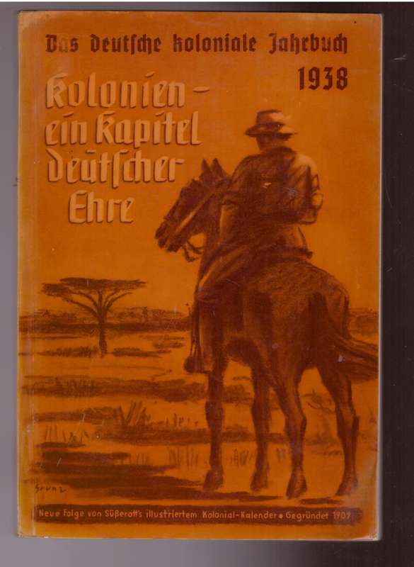 Das deutsche koloniale Jahrbuch 1938, Kolonien, ein Kapitel deutscher Ehre