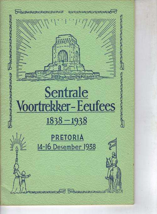 Sentrale Voortrekker-Eeufees 1838-1938 Pretoria 14-16 Desember 1938