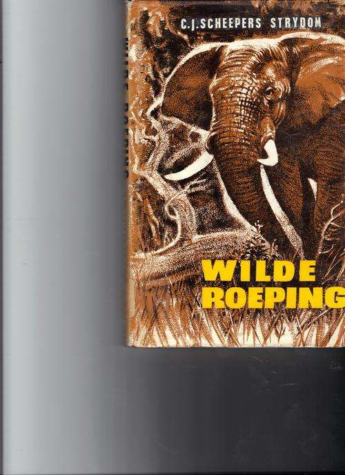 Wilde Roeping, die verhaal van beroemde grootwildjagters in Suider-Afrika