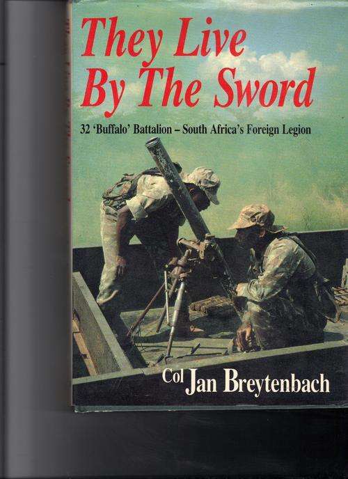 They Live By The Sword, 32 Buffalo Battalion -South Africa's Foreign Legion