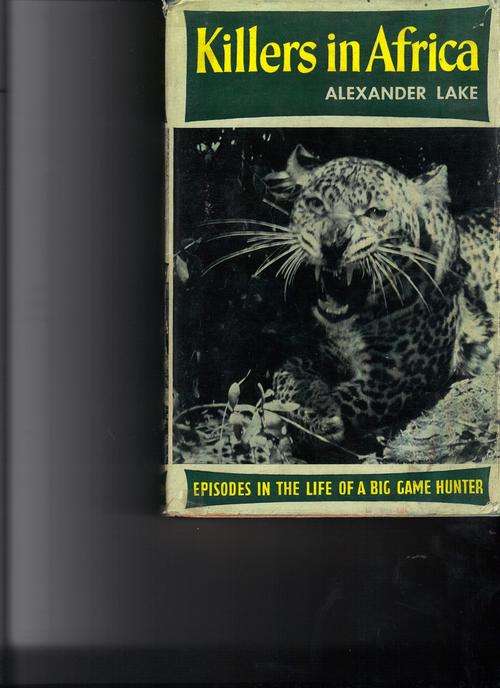 Killers in Africa The truth about animals lying in wait and hunters lying in print, (Hunting Book)